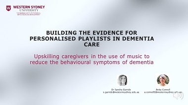 Building the Evidence for Personalised Playlists in Dementia Care: Upskilling caregivers in the use of music to reduce the behavioural symptoms of dementia