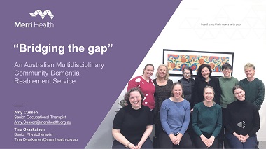 “Bridging the gap” – An Australian Multidisciplinary Community Dementia Reablement Service